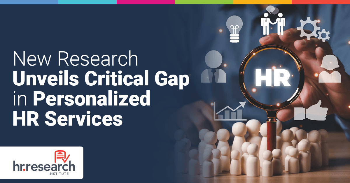 Study Reveals Significant Gap Between Importance and Implementation of Personalized HR Services